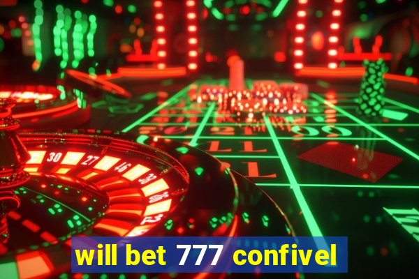 will bet 777 confivel